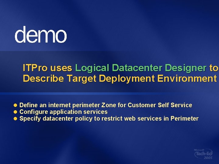 ITPro uses Logical Datacenter Designer to Describe Target Deployment Environment l Define an internet