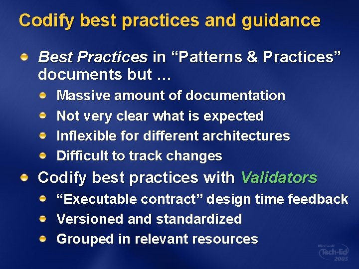 Codify best practices and guidance Best Practices in “Patterns & Practices” documents but …