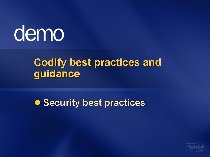 Codify best practices and guidance l Security best practices 