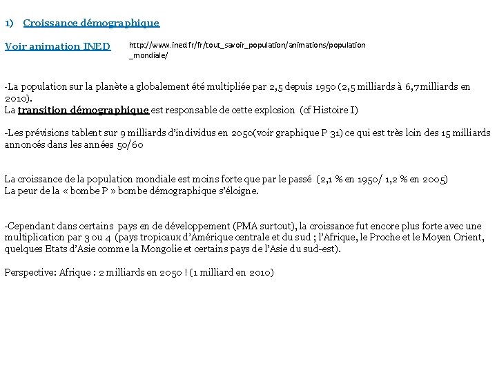 1) Croissance démographique Voir animation INED http: //www. ined. fr/fr/tout_savoir_population/animations/population _mondiale/ -La population sur