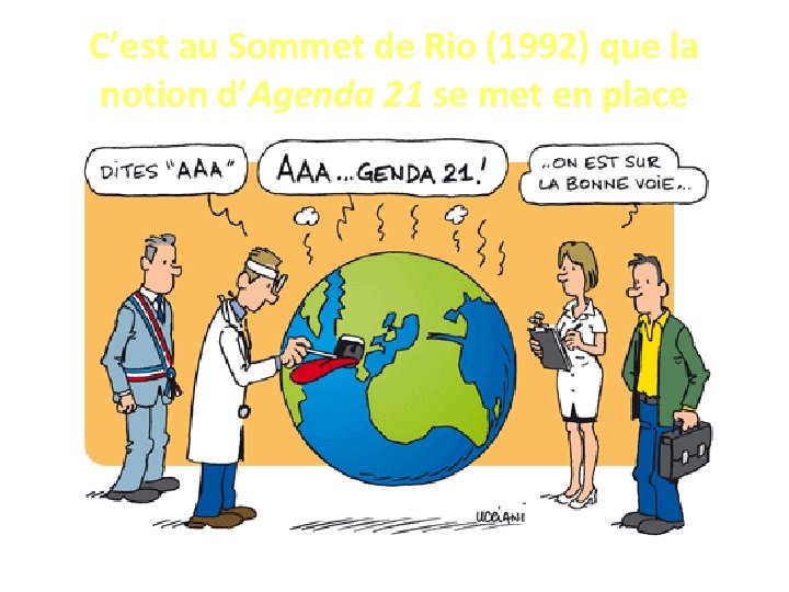 C’est au Sommet de Rio (1992) que la notion d’Agenda 21 se met en