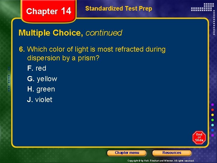 Chapter 14 Standardized Test Prep Multiple Choice, continued 6. Which color of light is