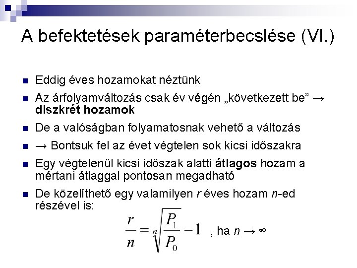 A befektetések paraméterbecslése (VI. ) n Eddig éves hozamokat néztünk n Az árfolyamváltozás csak A befektetések paraméterbecslése (VI. ) n Eddig éves hozamokat néztünk n Az árfolyamváltozás csak