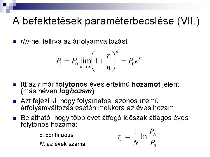 A befektetések paraméterbecslése (VII. ) n r/n-nel felírva az árfolyamváltozást: n Itt az r A befektetések paraméterbecslése (VII. ) n r/n-nel felírva az árfolyamváltozást: n Itt az r
