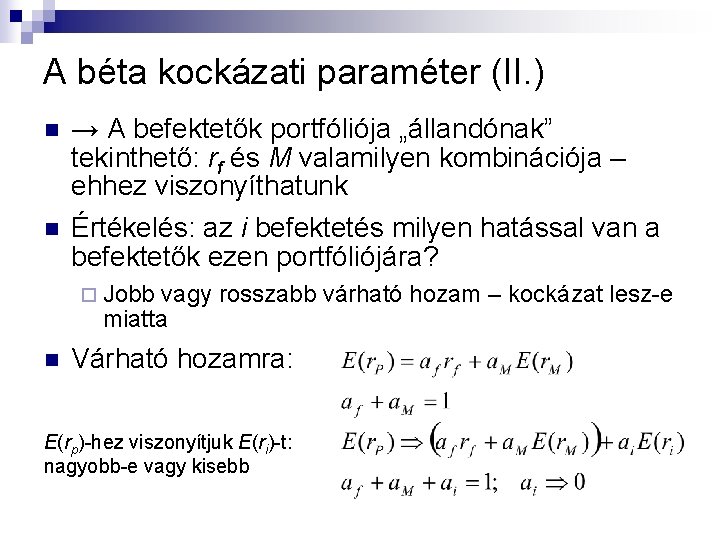 A béta kockázati paraméter (II. ) n → A befektetők portfóliója „állandónak” tekinthető: rf A béta kockázati paraméter (II. ) n → A befektetők portfóliója „állandónak” tekinthető: rf