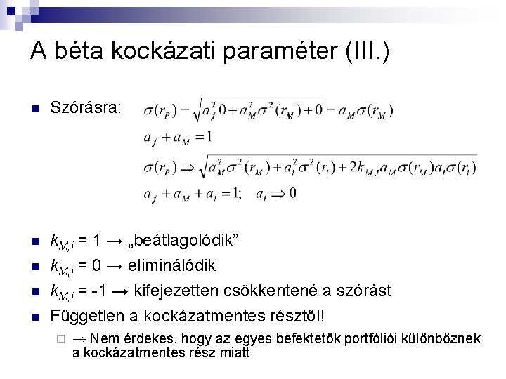 A béta kockázati paraméter (III. ) n Szórásra: n k. M, i = 1 A béta kockázati paraméter (III. ) n Szórásra: n k. M, i = 1