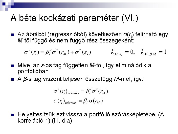 A béta kockázati paraméter (VI. ) n Az ábrából (regresszióból) következően σ(ri) felírható egy A béta kockázati paraméter (VI. ) n Az ábrából (regresszióból) következően σ(ri) felírható egy