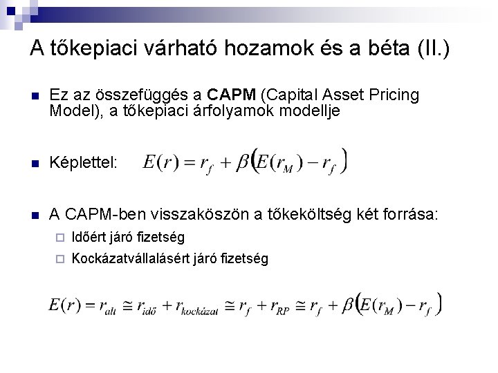 A tőkepiaci várható hozamok és a béta (II. ) n Ez az összefüggés a A tőkepiaci várható hozamok és a béta (II. ) n Ez az összefüggés a