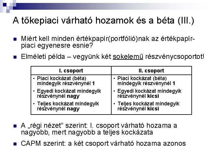 A tőkepiaci várható hozamok és a béta (III. ) n Miért kell minden értékpapír(portfólió)nak A tőkepiaci várható hozamok és a béta (III. ) n Miért kell minden értékpapír(portfólió)nak