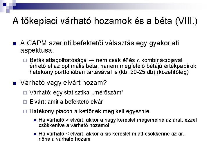 A tőkepiaci várható hozamok és a béta (VIII. ) n A CAPM szerinti befektetői A tőkepiaci várható hozamok és a béta (VIII. ) n A CAPM szerinti befektetői