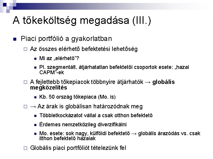 A tőkeköltség megadása (III. ) n Piaci portfólió a gyakorlatban ¨ ¨ Az összes A tőkeköltség megadása (III. ) n Piaci portfólió a gyakorlatban ¨ ¨ Az összes