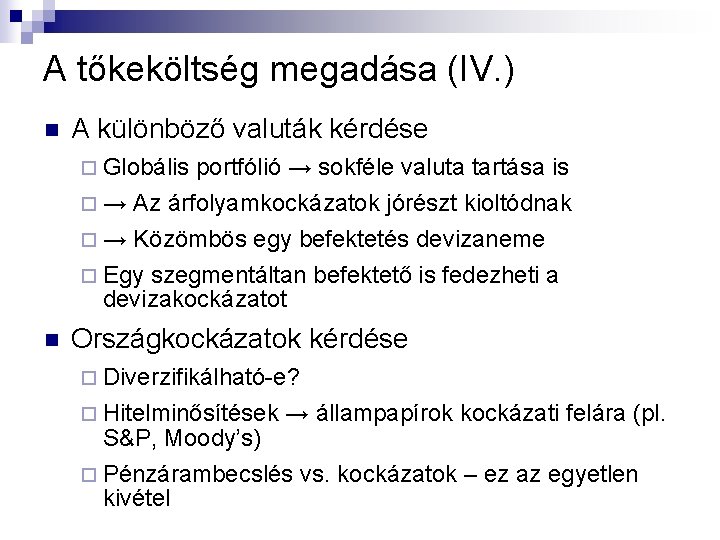 A tőkeköltség megadása (IV. ) n A különböző valuták kérdése ¨ Globális portfólió → A tőkeköltség megadása (IV. ) n A különböző valuták kérdése ¨ Globális portfólió →