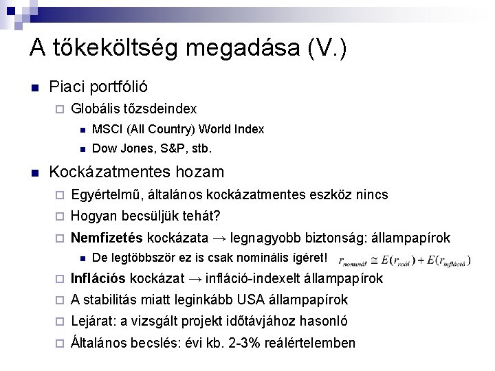 A tőkeköltség megadása (V. ) n Piaci portfólió ¨ n Globális tőzsdeindex n MSCI A tőkeköltség megadása (V. ) n Piaci portfólió ¨ n Globális tőzsdeindex n MSCI