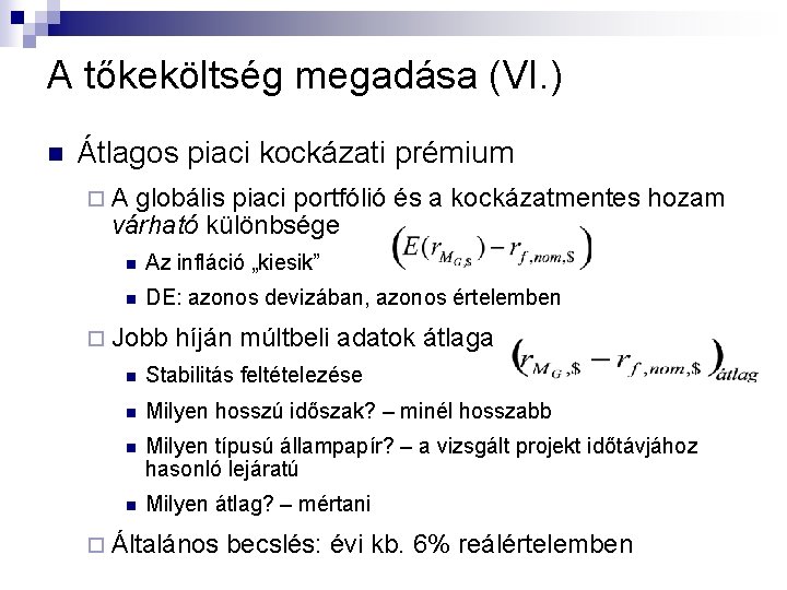 A tőkeköltség megadása (VI. ) n Átlagos piaci kockázati prémium ¨A globális piaci portfólió A tőkeköltség megadása (VI. ) n Átlagos piaci kockázati prémium ¨A globális piaci portfólió