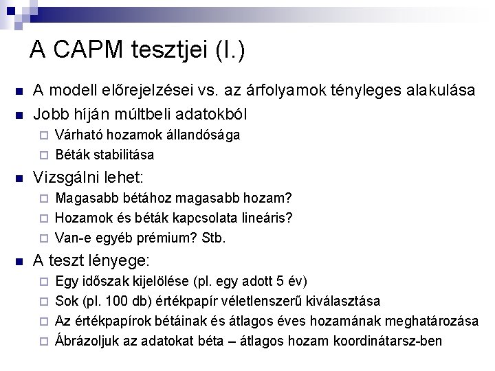 A CAPM tesztjei (I. ) n n A modell előrejelzései vs. az árfolyamok tényleges A CAPM tesztjei (I. ) n n A modell előrejelzései vs. az árfolyamok tényleges