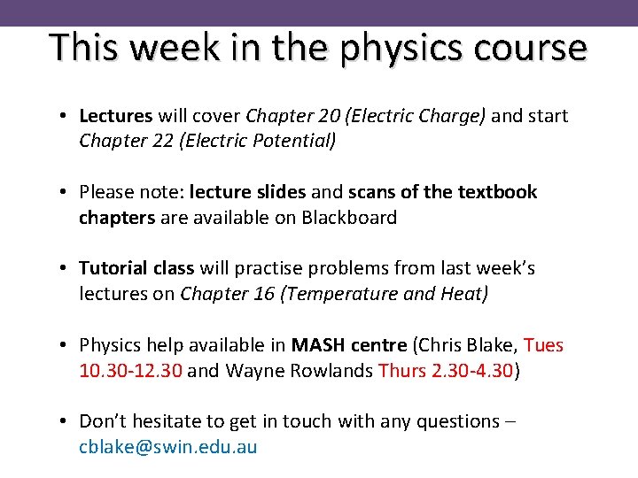 This week in the physics course • Lectures will cover Chapter 20 (Electric Charge)