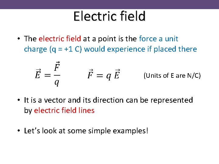 Electric field • The electric field at a point is the force a unit