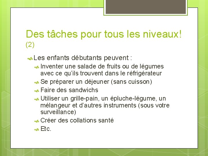 Des tâches pour tous les niveaux! (2) Les enfants débutants peuvent : Inventer une