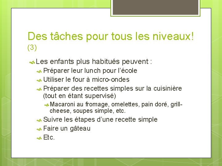 Des tâches pour tous les niveaux! (3) Les enfants plus habitués peuvent : Préparer