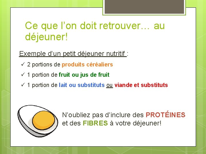 Ce que l’on doit retrouver… au déjeuner! Exemple d’un petit déjeuner nutritif : ü