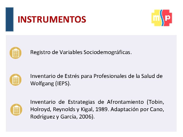 INSTRUMENTOS Registro de Variables Sociodemográficas. Inventario de Estrés para Profesionales de la Salud de