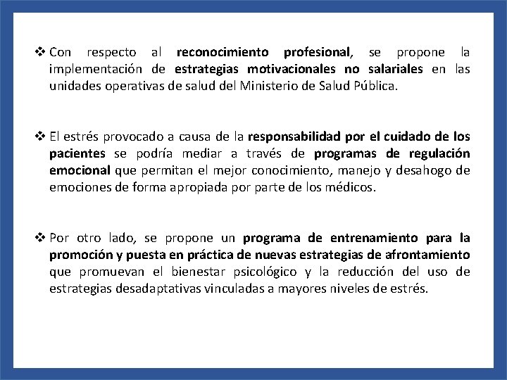 v Con respecto al reconocimiento profesional, se propone la implementación de estrategias motivacionales no