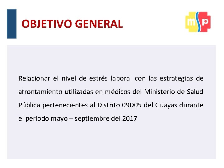 OBJETIVO GENERAL Relacionar el nivel de estrés laboral con las estrategias de afrontamiento utilizadas