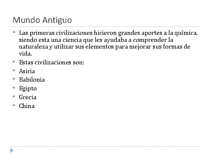 Mundo Antiguo Las primeras civilizaciones hicieron grandes aportes a la química, siendo esta una Mundo Antiguo Las primeras civilizaciones hicieron grandes aportes a la química, siendo esta una
