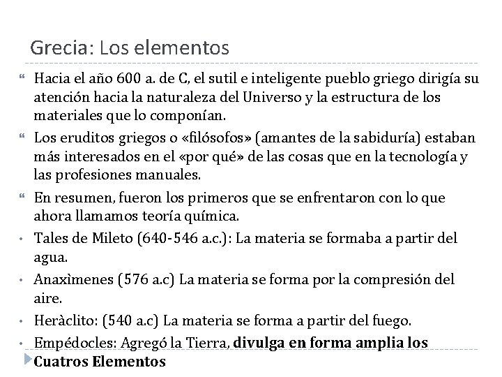 Grecia: Los elementos • • Hacia el año 600 a. de C, el sutil Grecia: Los elementos • • Hacia el año 600 a. de C, el sutil