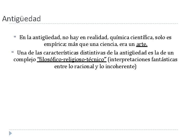 Antigüedad En la antigüedad, no hay en realidad, química científica, solo es empírica; más Antigüedad En la antigüedad, no hay en realidad, química científica, solo es empírica; más