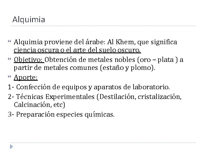 Alquimia proviene del árabe: Al Khem, que significa ciencia oscura o el arte del Alquimia proviene del árabe: Al Khem, que significa ciencia oscura o el arte del