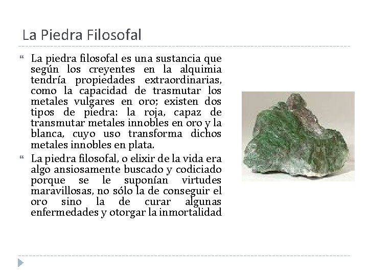 La Piedra Filosofal La piedra filosofal es una sustancia que según los creyentes en La Piedra Filosofal La piedra filosofal es una sustancia que según los creyentes en