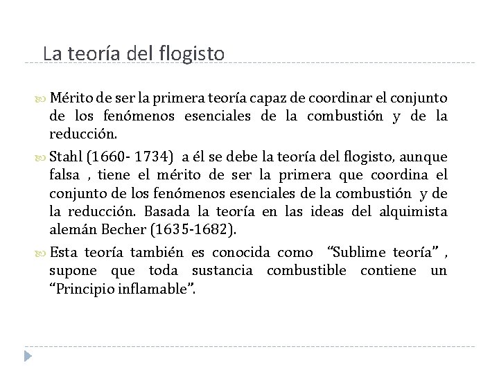 La teoría del flogisto Mérito de ser la primera teoría capaz de coordinar el La teoría del flogisto Mérito de ser la primera teoría capaz de coordinar el