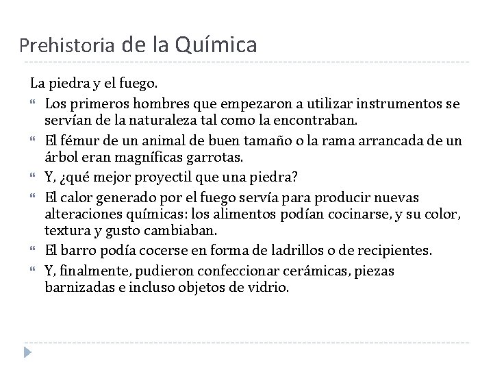Prehistoria de la Química La piedra y el fuego. Los primeros hombres que empezaron Prehistoria de la Química La piedra y el fuego. Los primeros hombres que empezaron