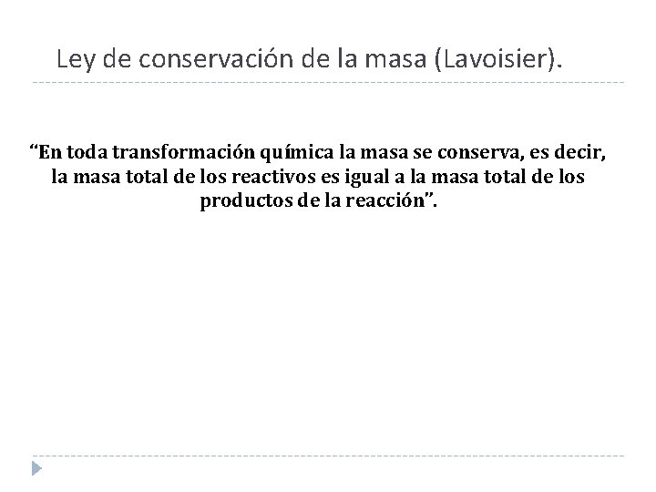Ley de conservación de la masa (Lavoisier). “En toda transformación química la masa se Ley de conservación de la masa (Lavoisier). “En toda transformación química la masa se