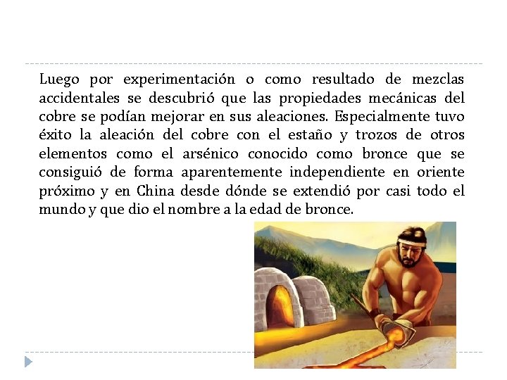 Luego por experimentación o como resultado de mezclas accidentales se descubrió que las propiedades Luego por experimentación o como resultado de mezclas accidentales se descubrió que las propiedades
