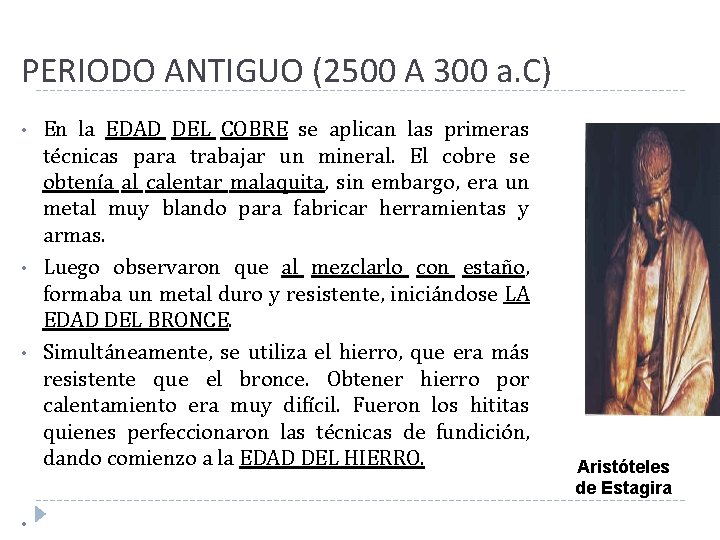 PERIODO ANTIGUO (2500 A 300 a. C) • • En la EDAD DEL COBRE PERIODO ANTIGUO (2500 A 300 a. C) • • En la EDAD DEL COBRE