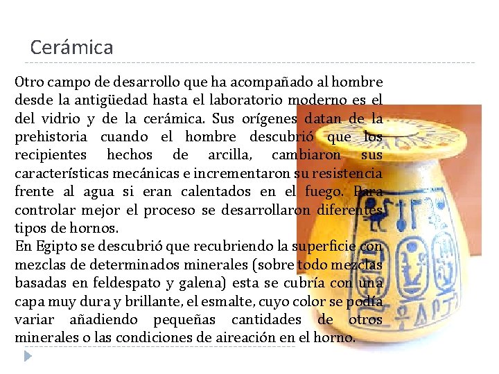 Cerámica Otro campo de desarrollo que ha acompañado al hombre desde la antigüedad hasta Cerámica Otro campo de desarrollo que ha acompañado al hombre desde la antigüedad hasta