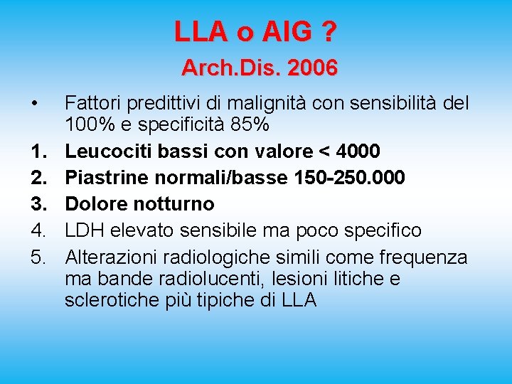 LLA o AIG ? Arch. Dis. 2006 • 1. 2. 3. 4. 5. Fattori