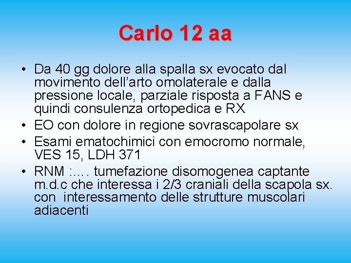 Carlo 12 aa • Da 40 gg dolore alla spalla sx evocato dal movimento