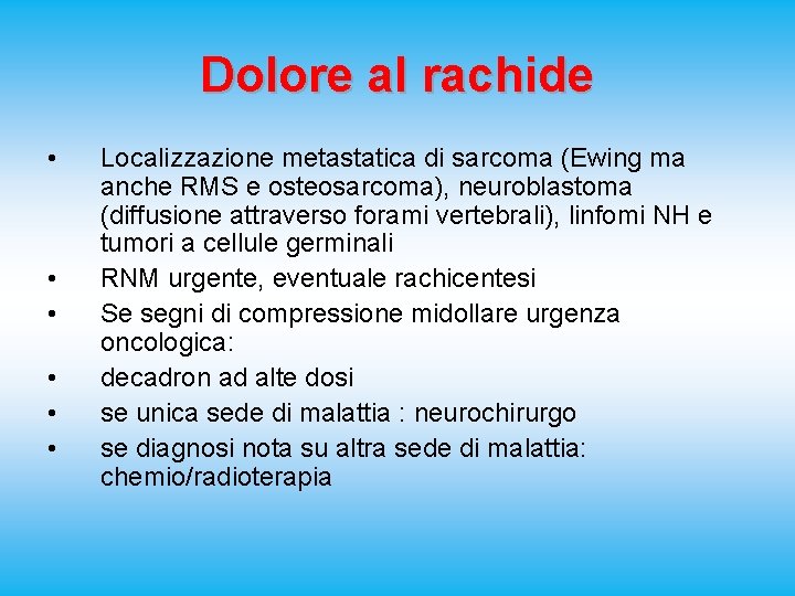 Dolore al rachide • • • Localizzazione metastatica di sarcoma (Ewing ma anche RMS