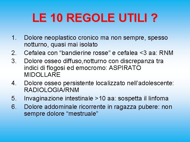 LE 10 REGOLE UTILI ? 1. 2. 3. 4. 5. 6. Dolore neoplastico cronico