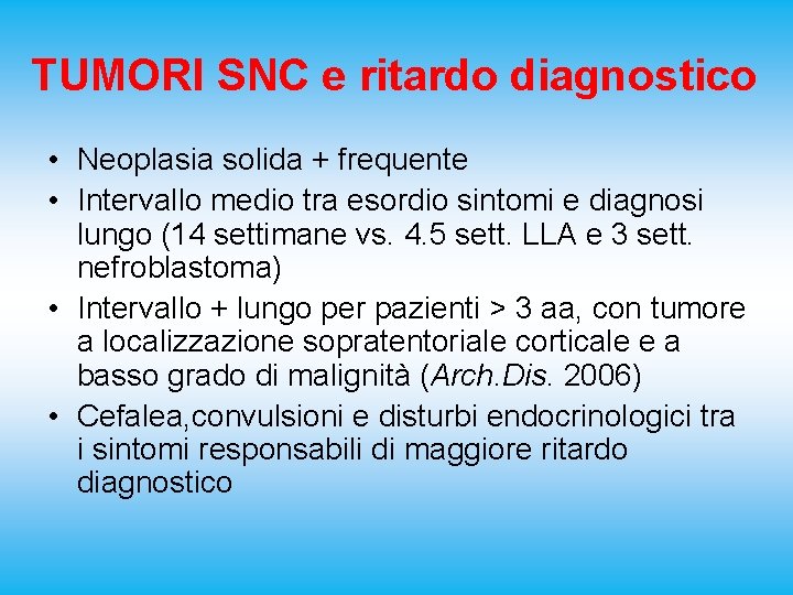 TUMORI SNC e ritardo diagnostico • Neoplasia solida + frequente • Intervallo medio tra