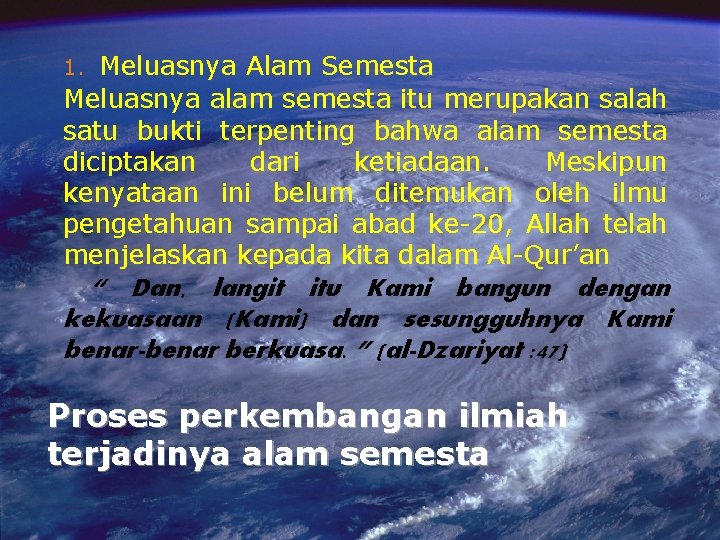 Meluasnya Alam Semesta Meluasnya alam semesta itu merupakan salah satu bukti terpenting bahwa alam