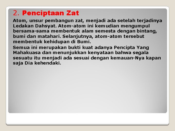 2. Penciptaan Zat Atom, unsur pembangun zat, menjadi ada setelah terjadinya Ledakan Dahsyat. Atom-atom