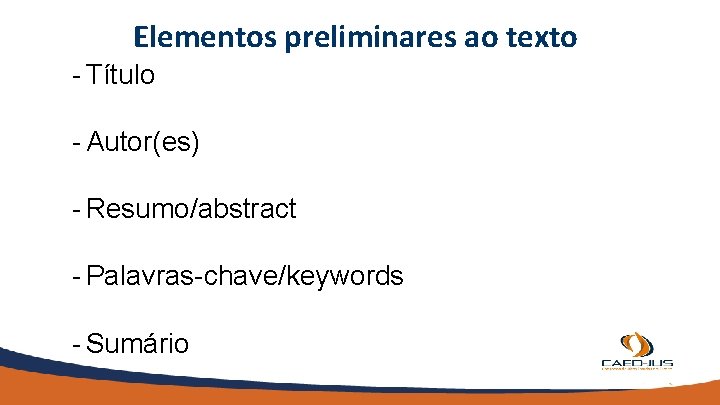 Elementos preliminares ao texto - Título - Autor(es) - Resumo/abstract - Palavras-chave/keywords - Sumário