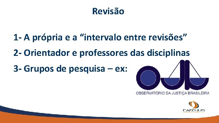 Revisão 1 - A própria e a “intervalo entre revisões” 2 - Orientador e