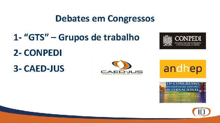 Debates em Congressos 1 - “GTS” – Grupos de trabalho 2 - CONPEDI 3