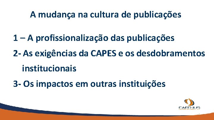 A mudança na cultura de publicações 1 – A profissionalização das publicações 2 -