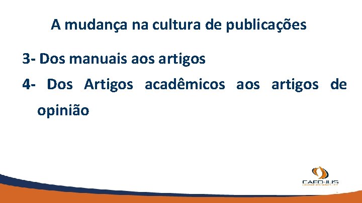 A mudança na cultura de publicações 3 - Dos manuais aos artigos 4 -